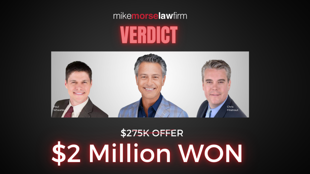 Mike Morse Law Firm Wins a $2 Million Trial Verdict — 7X the Insurance Company’s Offer!